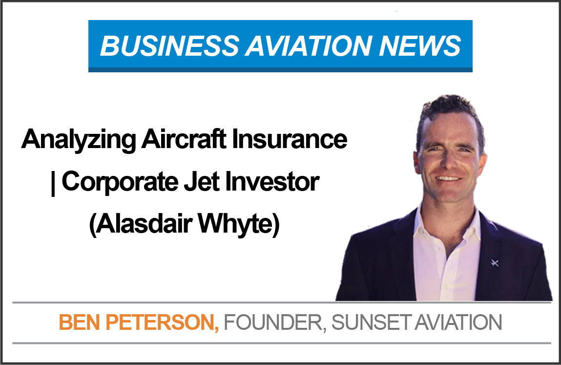 Analyzing Aircraft Insurance | Corporate Jet Investor (Alasdair Whyte)