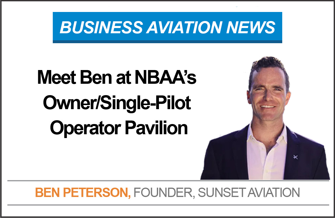 Meet Ben at NBAA’s Owner/Single-Pilot Operator Pavilion